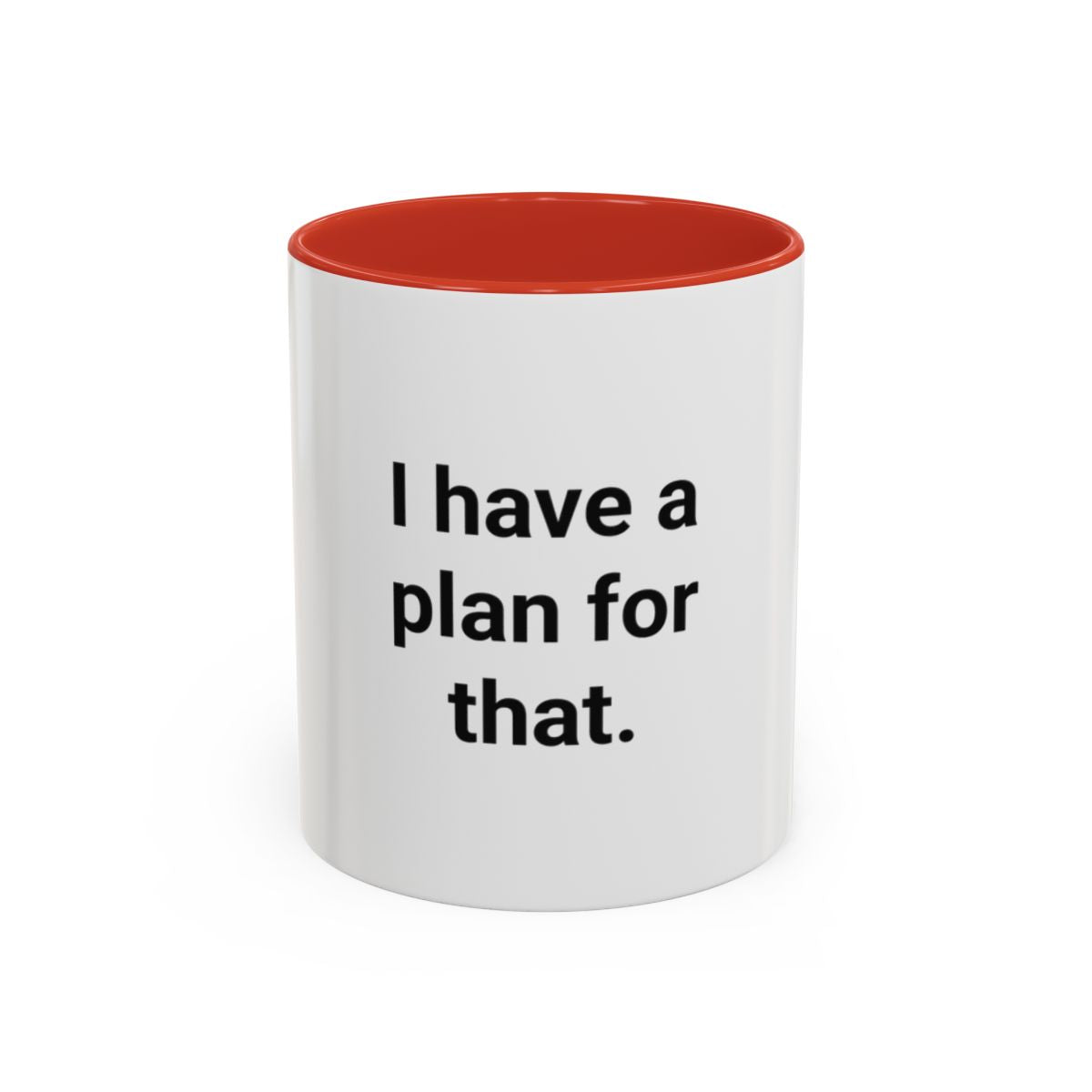 I Have a Plan for That - Accent Mug for the Overprepared