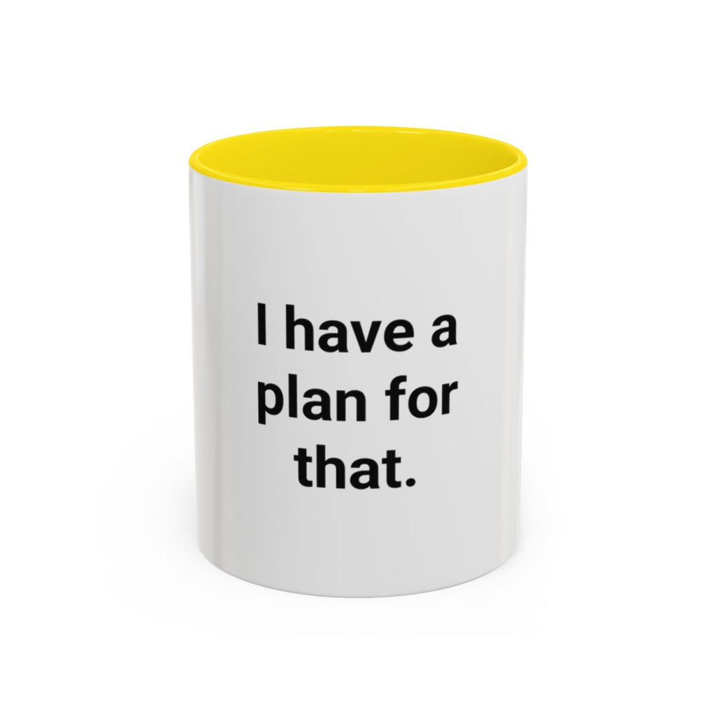 I Have a Plan for That - Accent Mug for the Overprepared