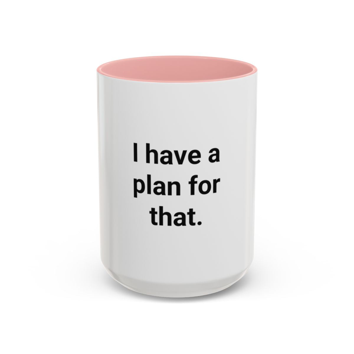 I Have a Plan for That - Accent Mug for the Overprepared