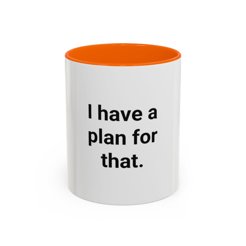 I Have a Plan for That - Accent Mug for the Overprepared