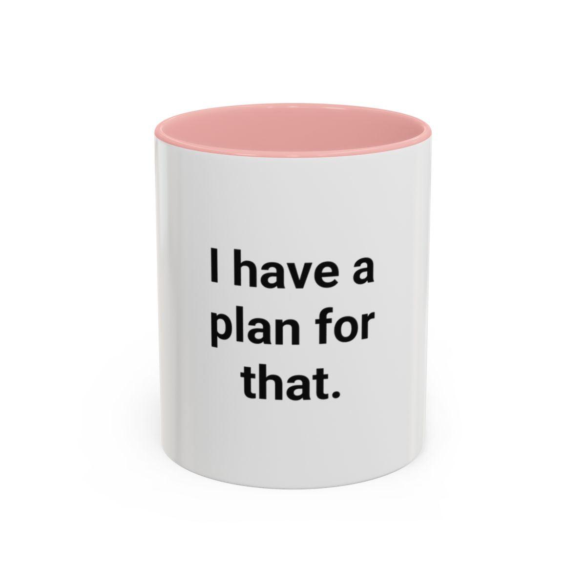 I Have a Plan for That - Accent Mug for the Overprepared