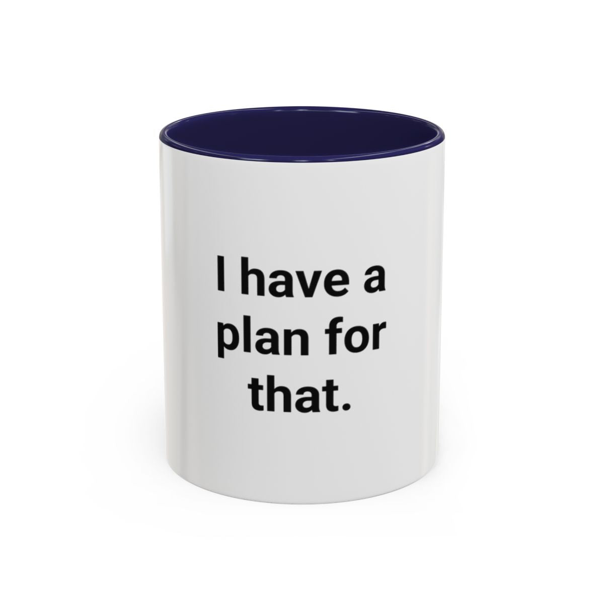I Have a Plan for That - Accent Mug for the Overprepared