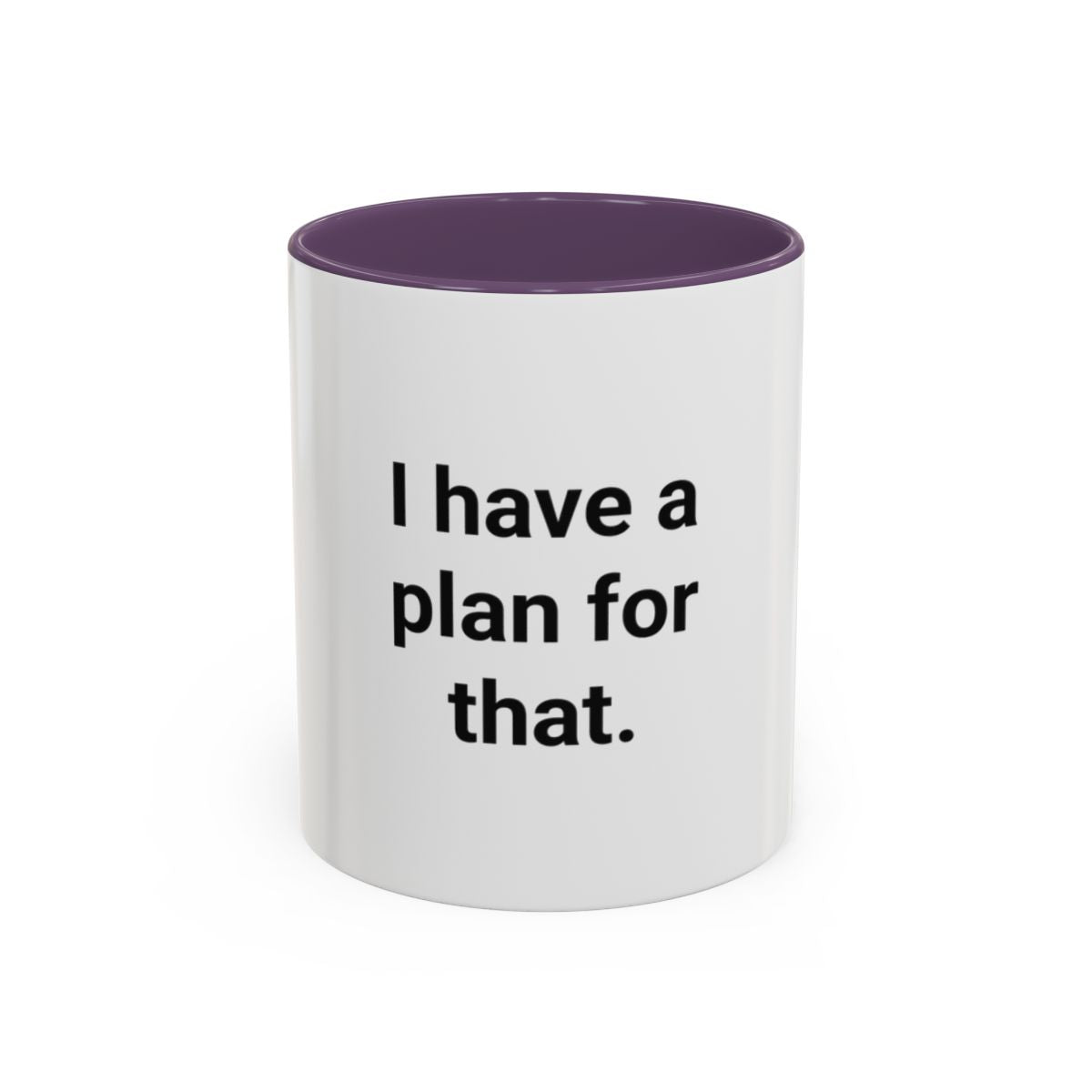 I Have a Plan for That - Accent Mug for the Overprepared