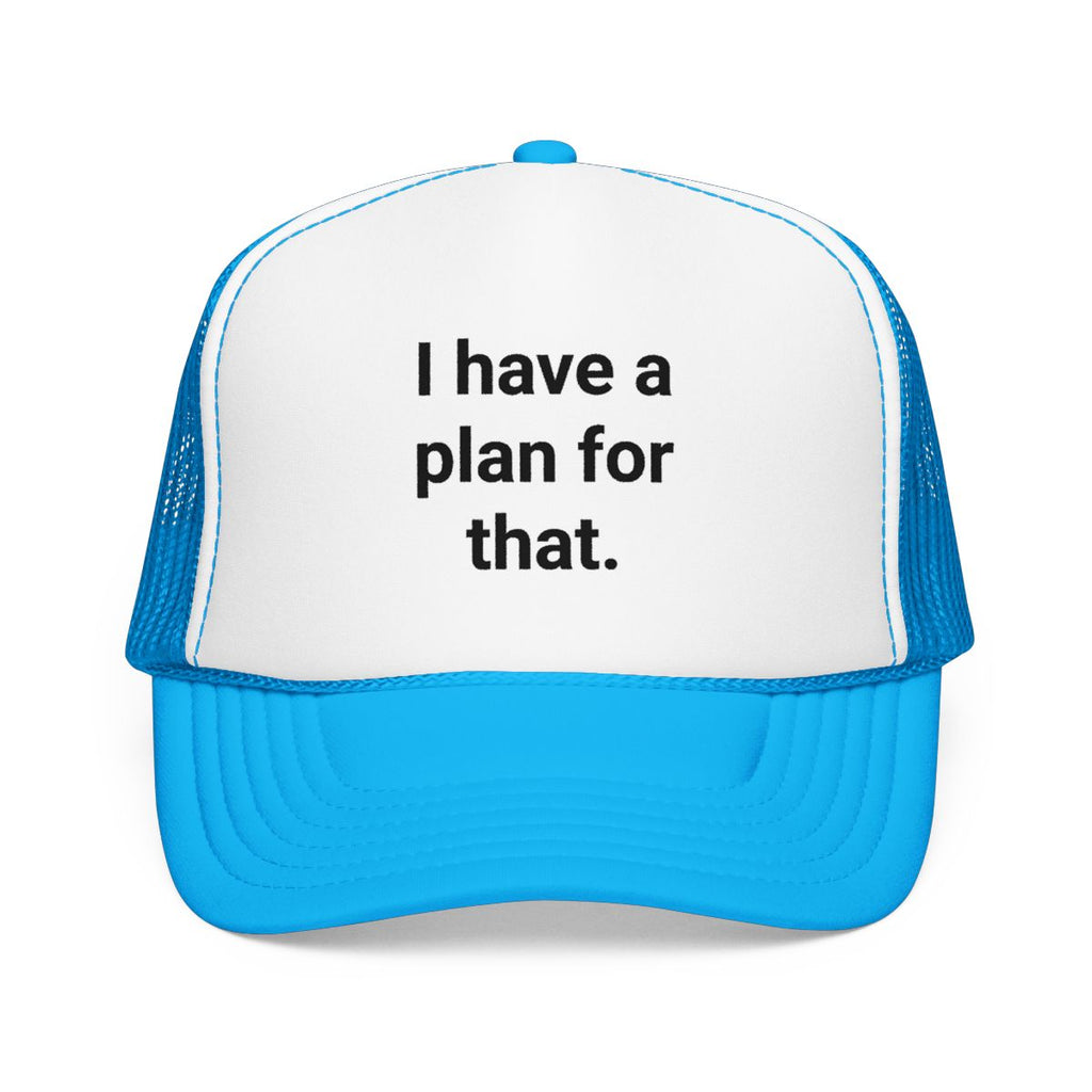 I Have a Plan for That - Trucker Hat for Planners