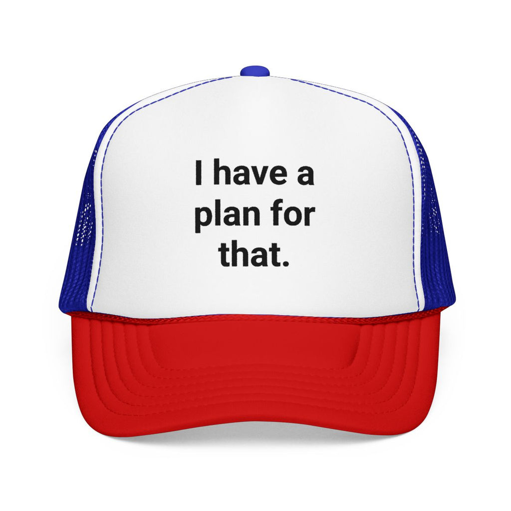 I Have a Plan for That - Trucker Hat for Planners
