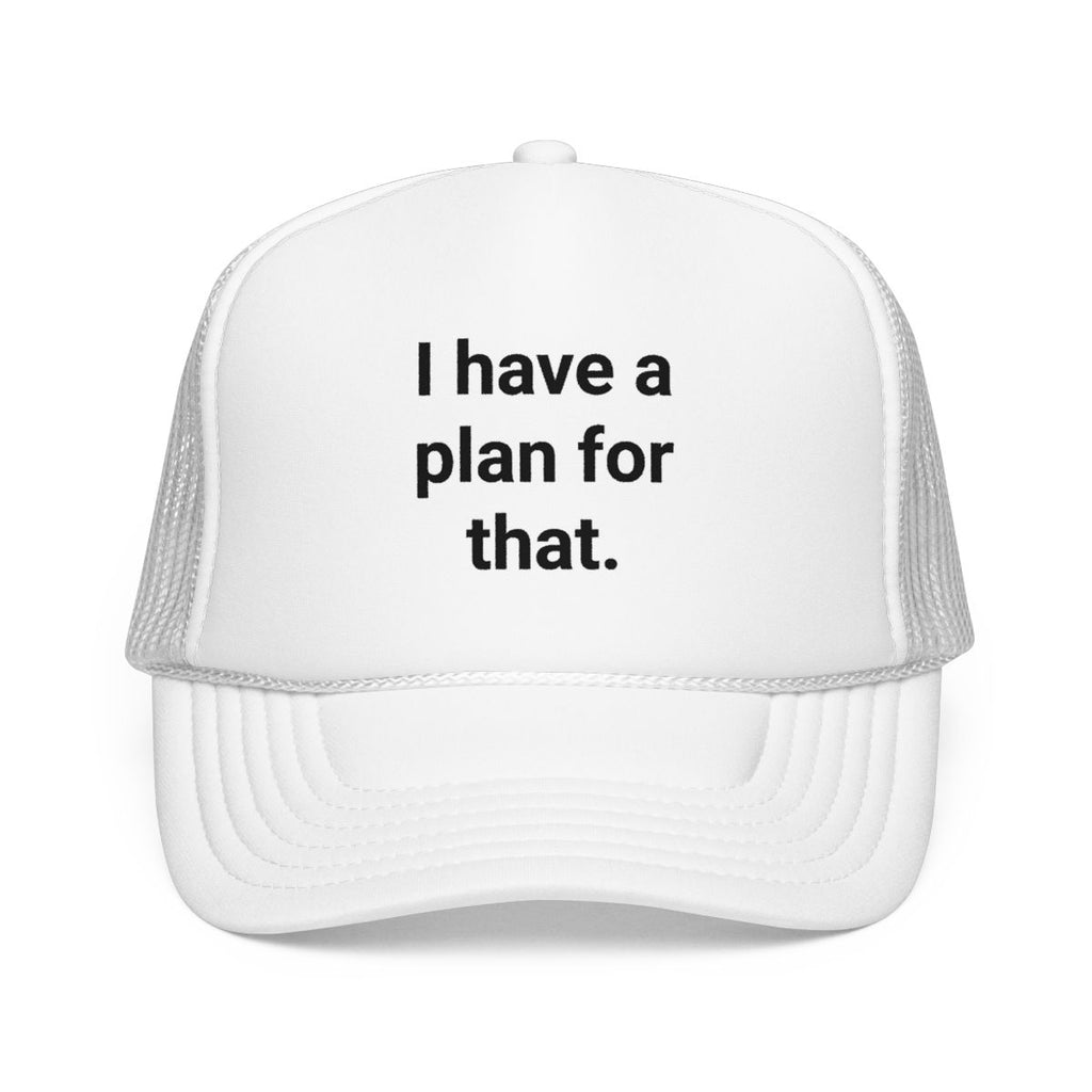 I Have a Plan for That - Trucker Hat for Planners