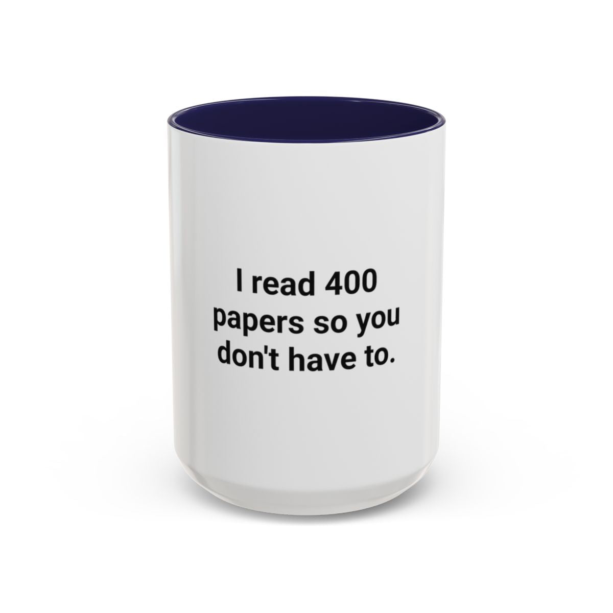 I Read 400 Papers So You Don't Have To - Accent Mug for PhD Grads