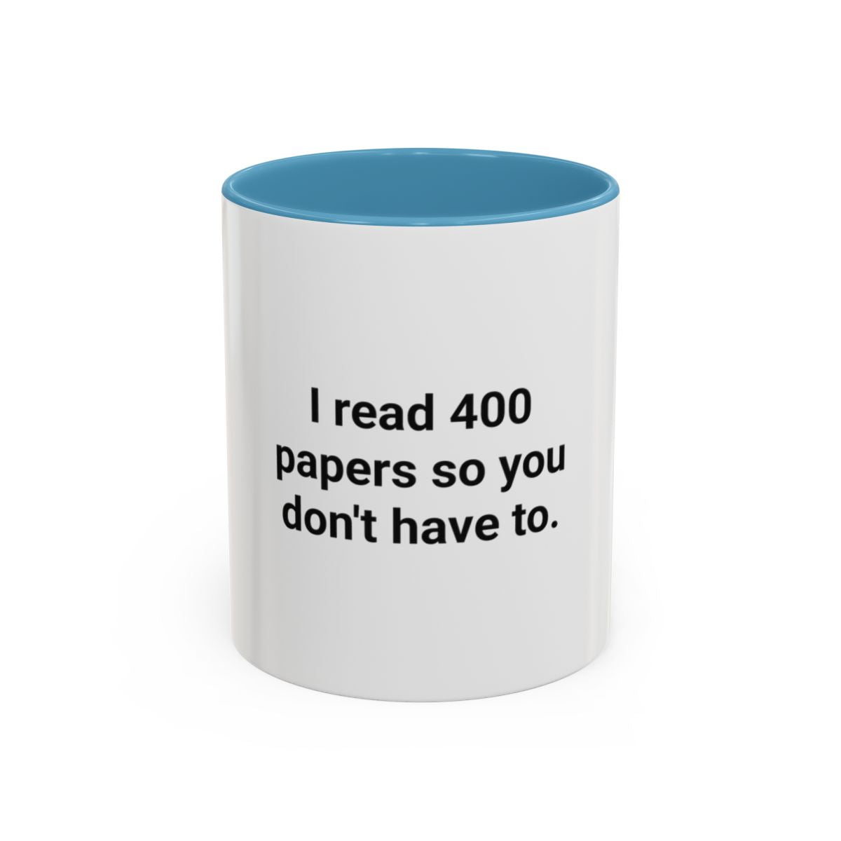 I Read 400 Papers So You Don't Have To - Accent Mug for PhD Grads
