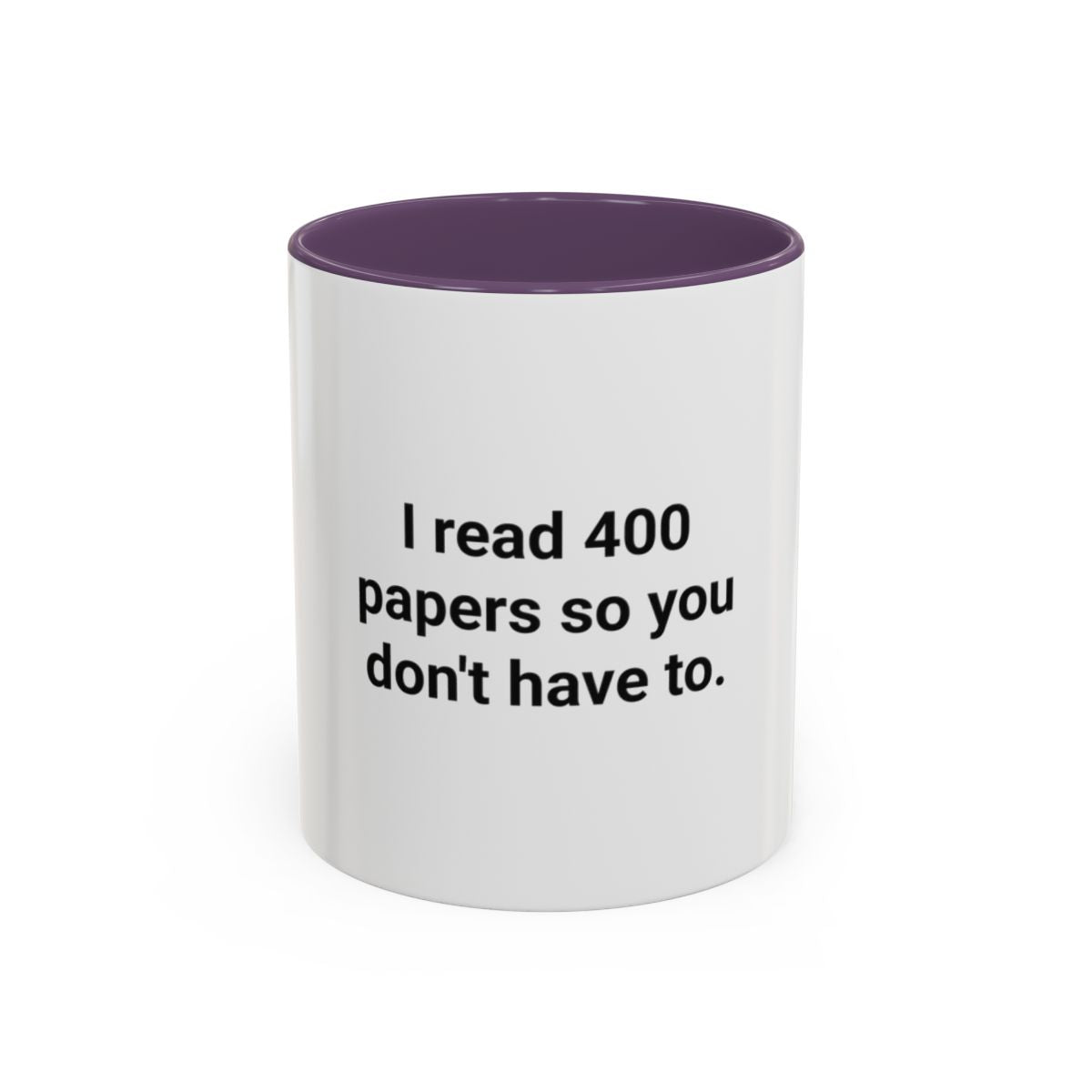 I Read 400 Papers So You Don't Have To - Accent Mug for PhD Grads