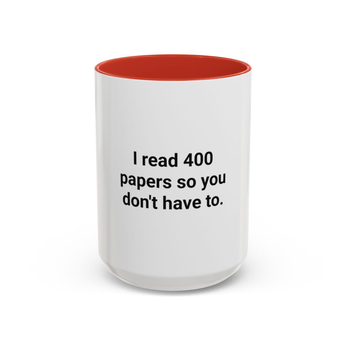 I Read 400 Papers So You Don't Have To - Accent Mug for PhD Grads