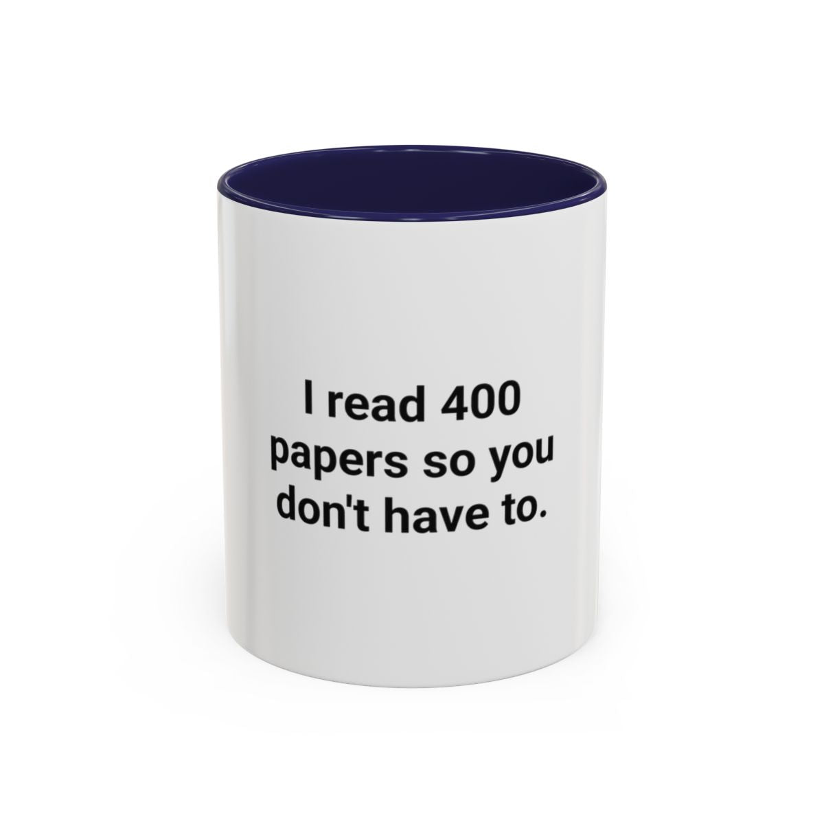 I Read 400 Papers So You Don't Have To - Accent Mug for PhD Grads