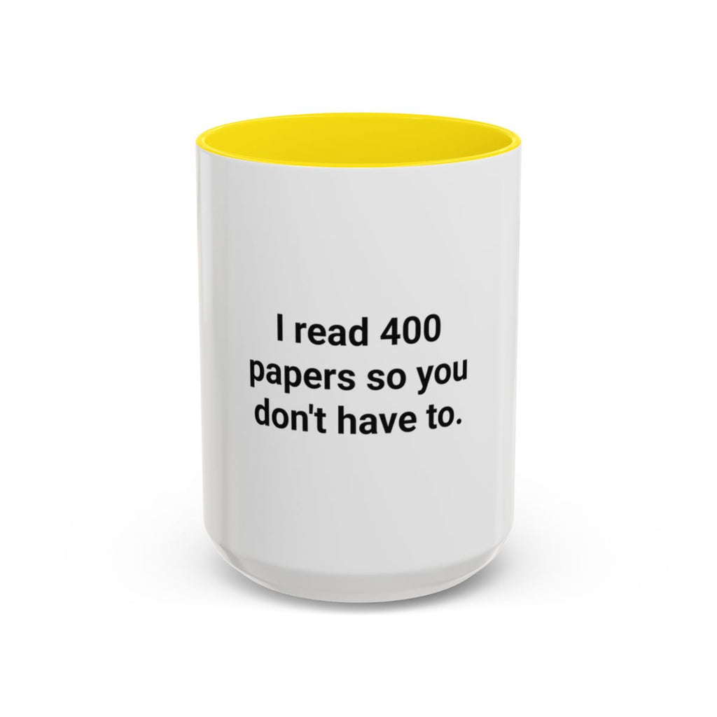 I Read 400 Papers So You Don't Have To - Accent Mug for PhD Grads