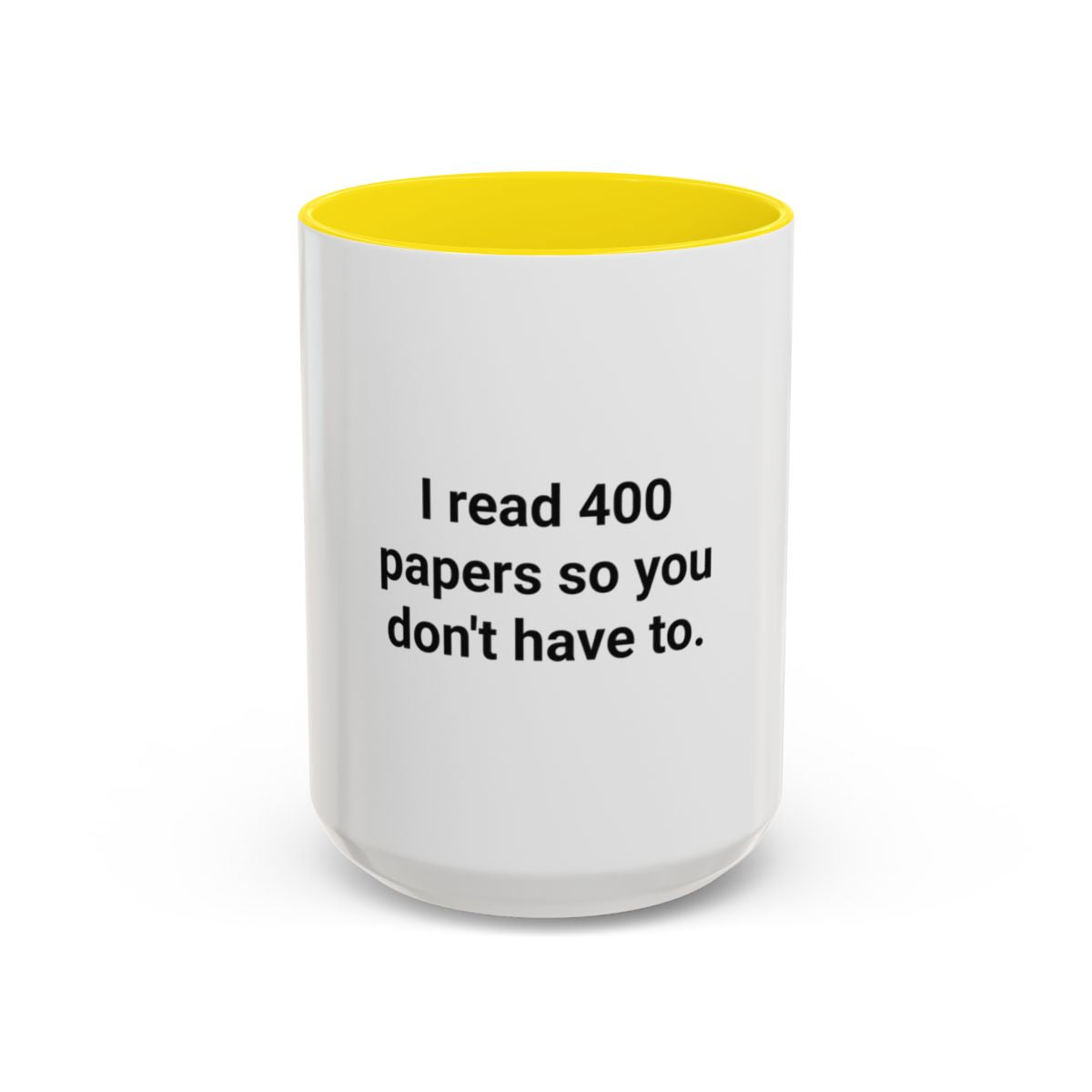 I Read 400 Papers So You Don't Have To - Accent Mug for PhD Grads
