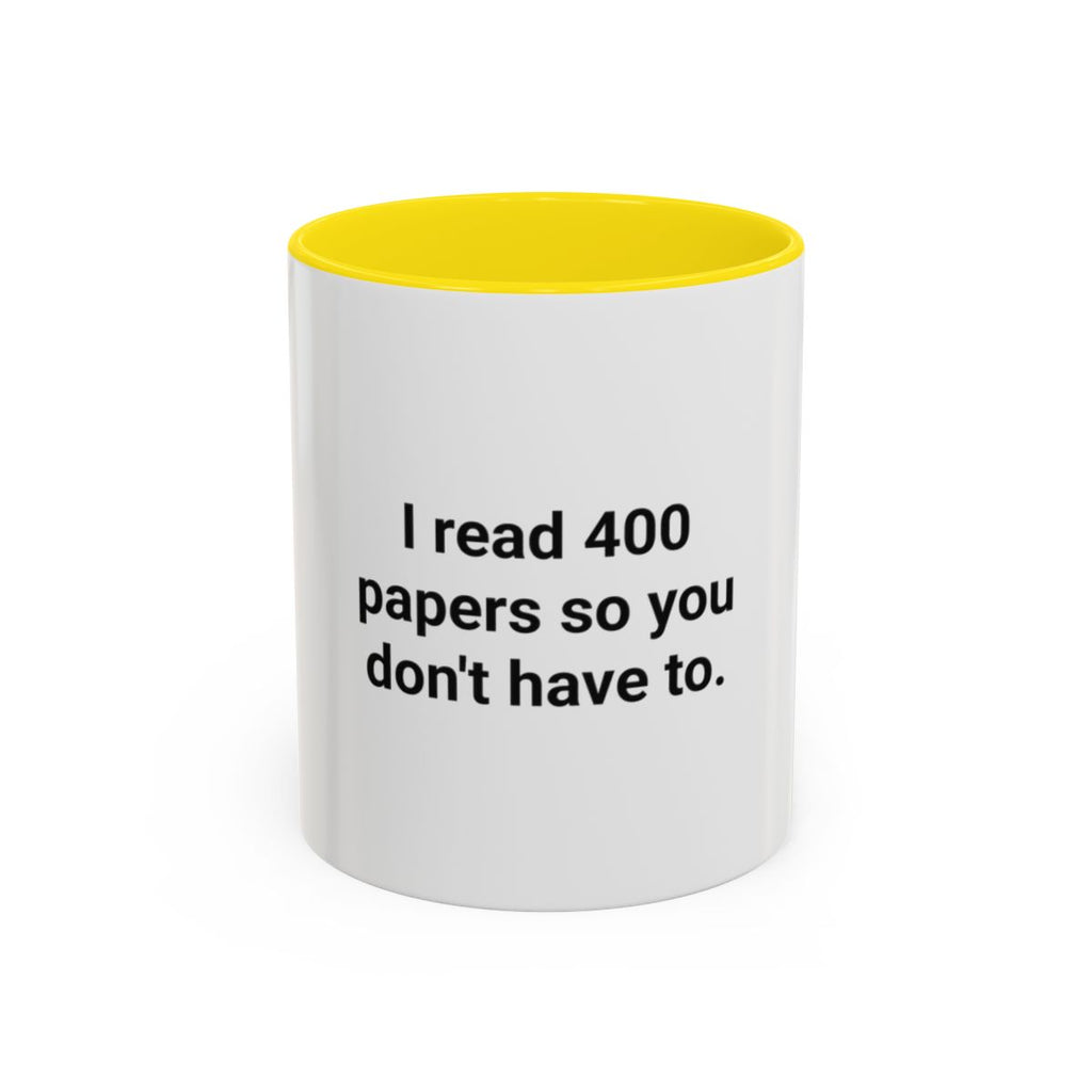 I Read 400 Papers So You Don't Have To - Accent Mug for PhD Grads