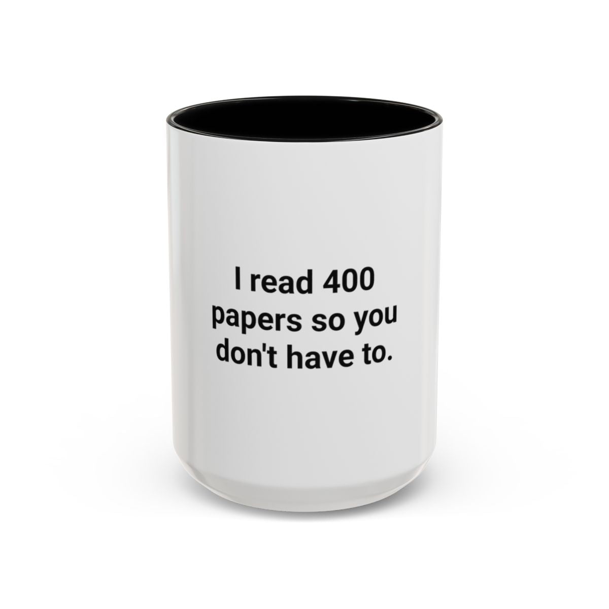 I Read 400 Papers So You Don't Have To - Accent Mug for PhD Grads