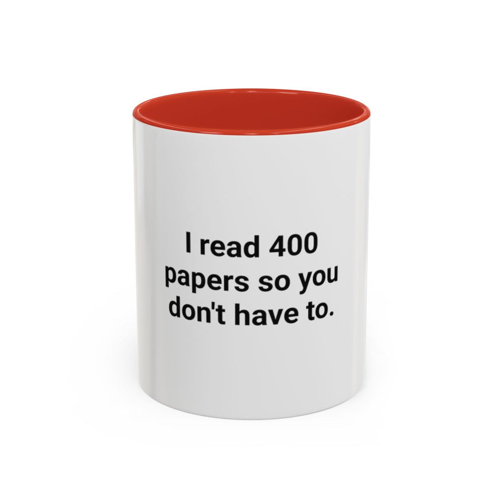 I Read 400 Papers So You Don't Have To - Accent Mug for PhD Grads