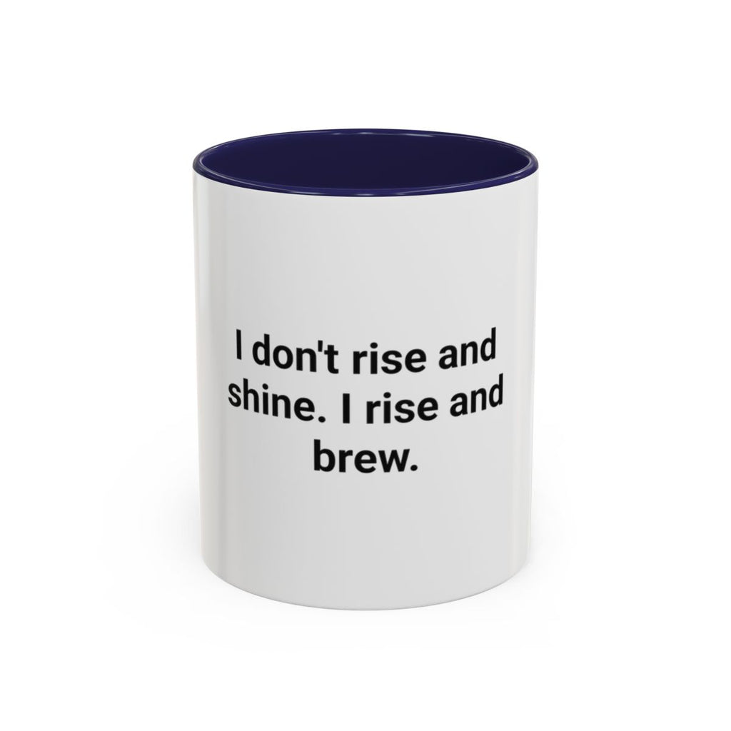 I Rise and Brew - Accent Mug for Coffee Ritual Lovers