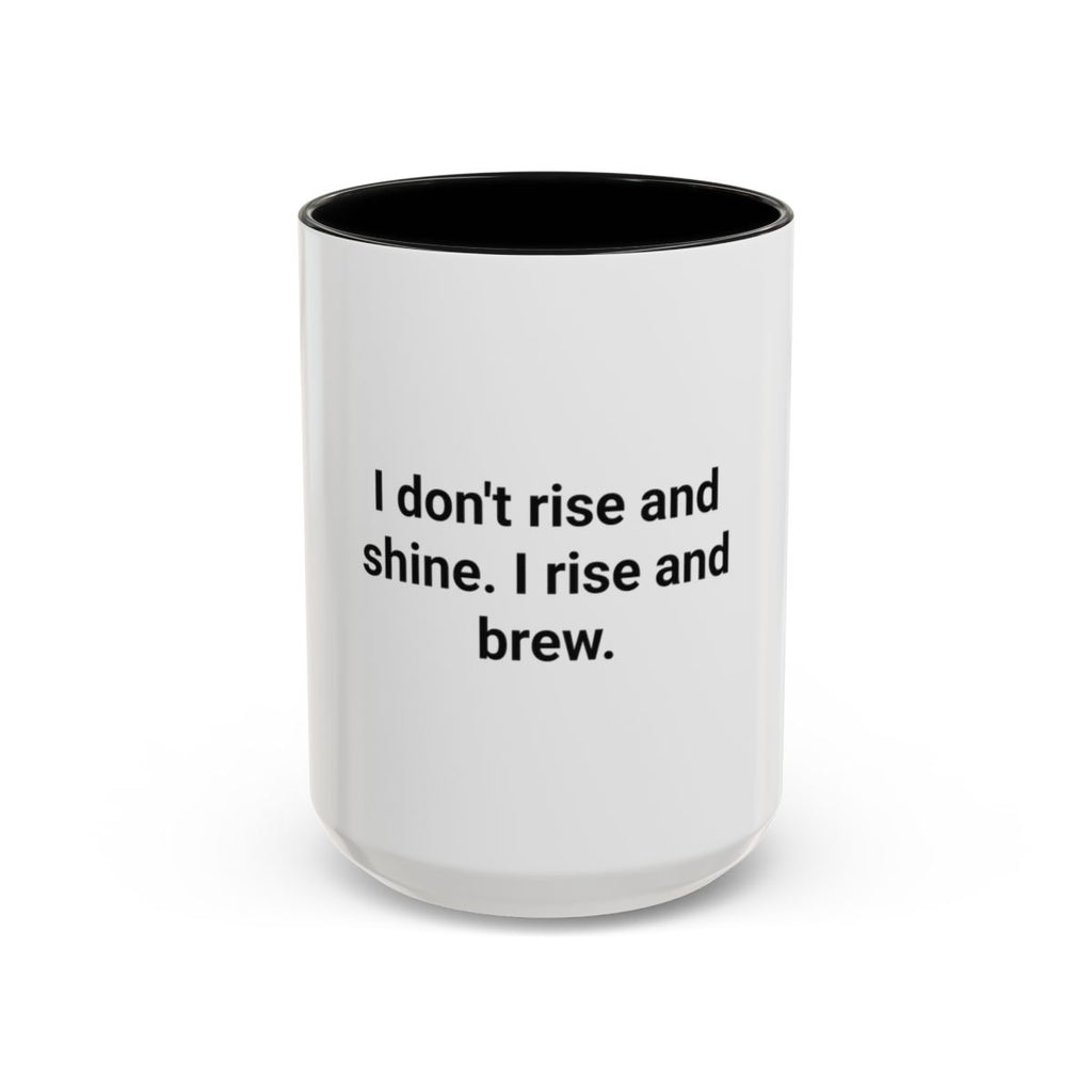 I Rise and Brew - Accent Mug for Coffee Ritual Lovers