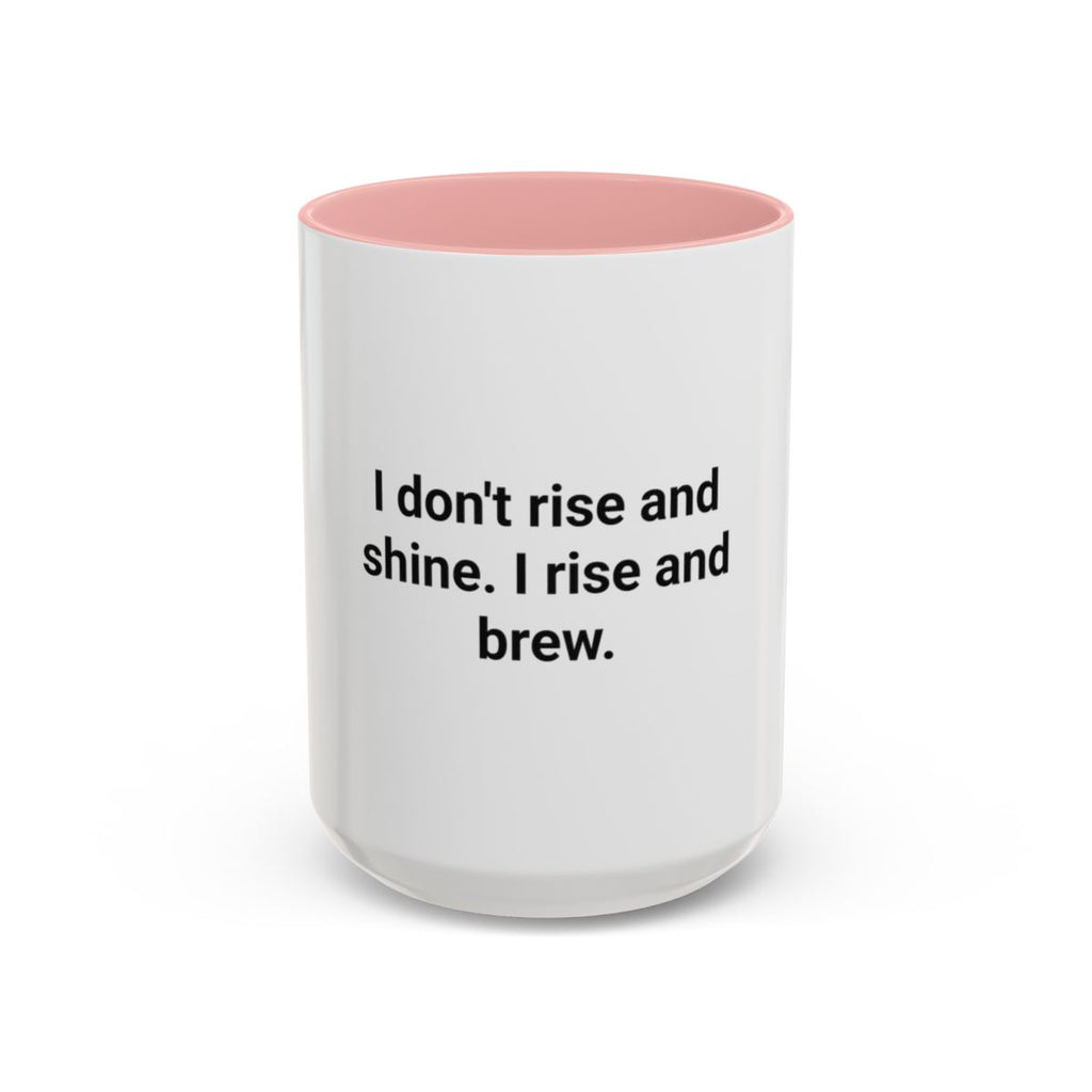 I Rise and Brew - Accent Mug for Coffee Ritual Lovers