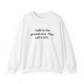 I Talk to the Ground Now They Call It ATC - Sweatshirt for New Pilots