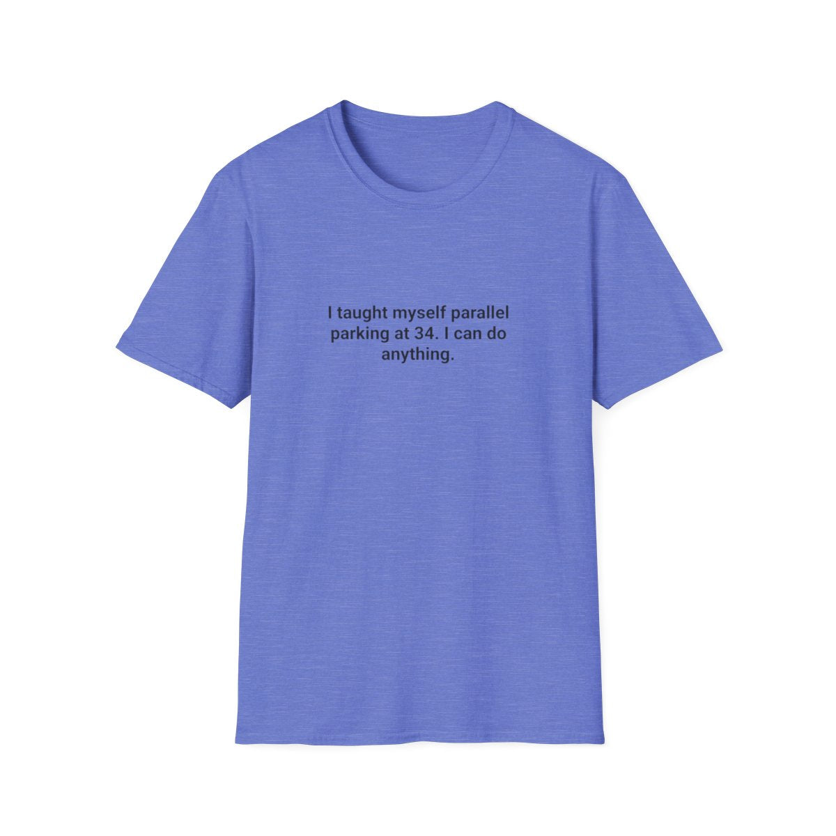 I Taught Myself Parallel Parking at 34 - T-Shirt for New Drivers