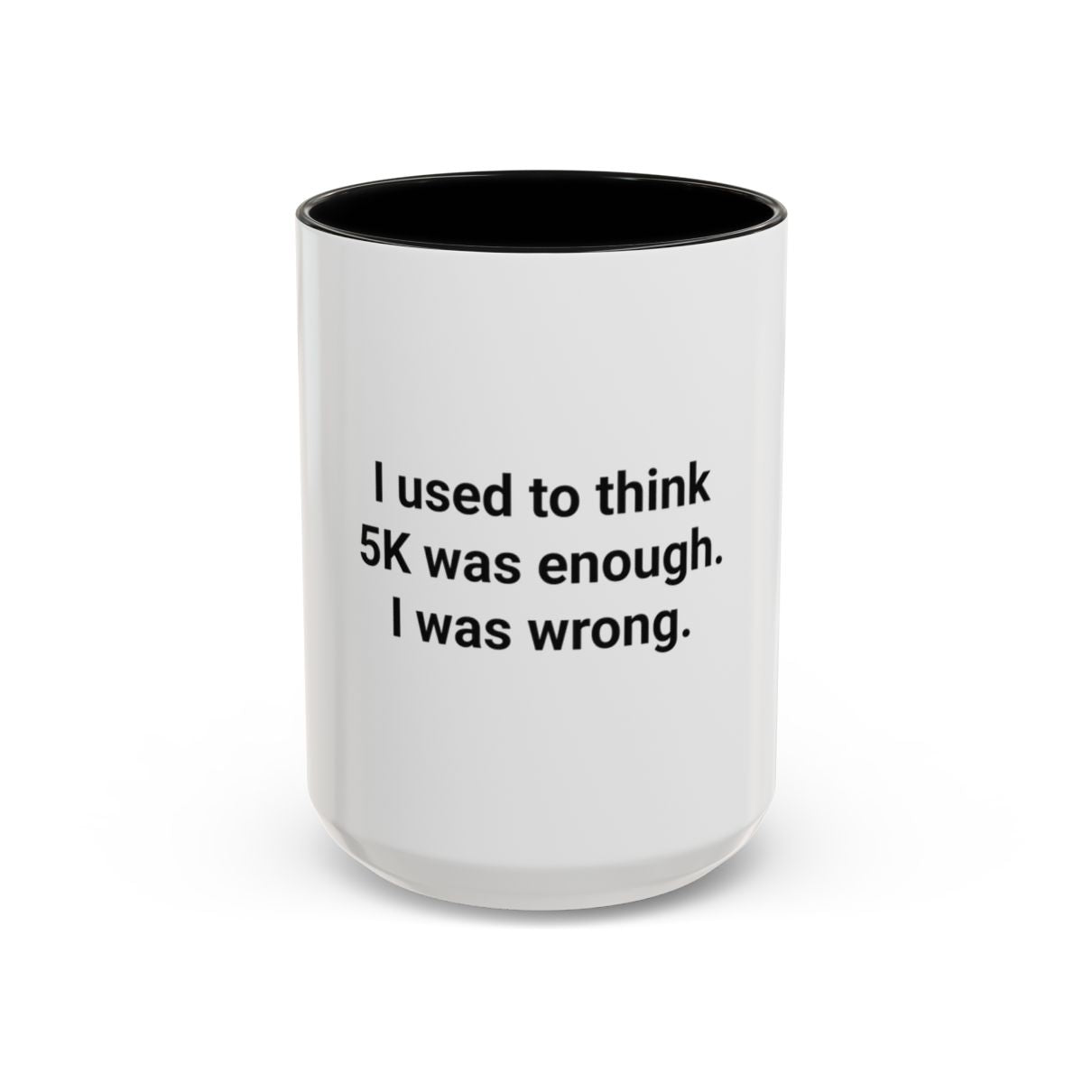 I Used to Think 5K Was Enough - Accent Mug for Marathon Finishers