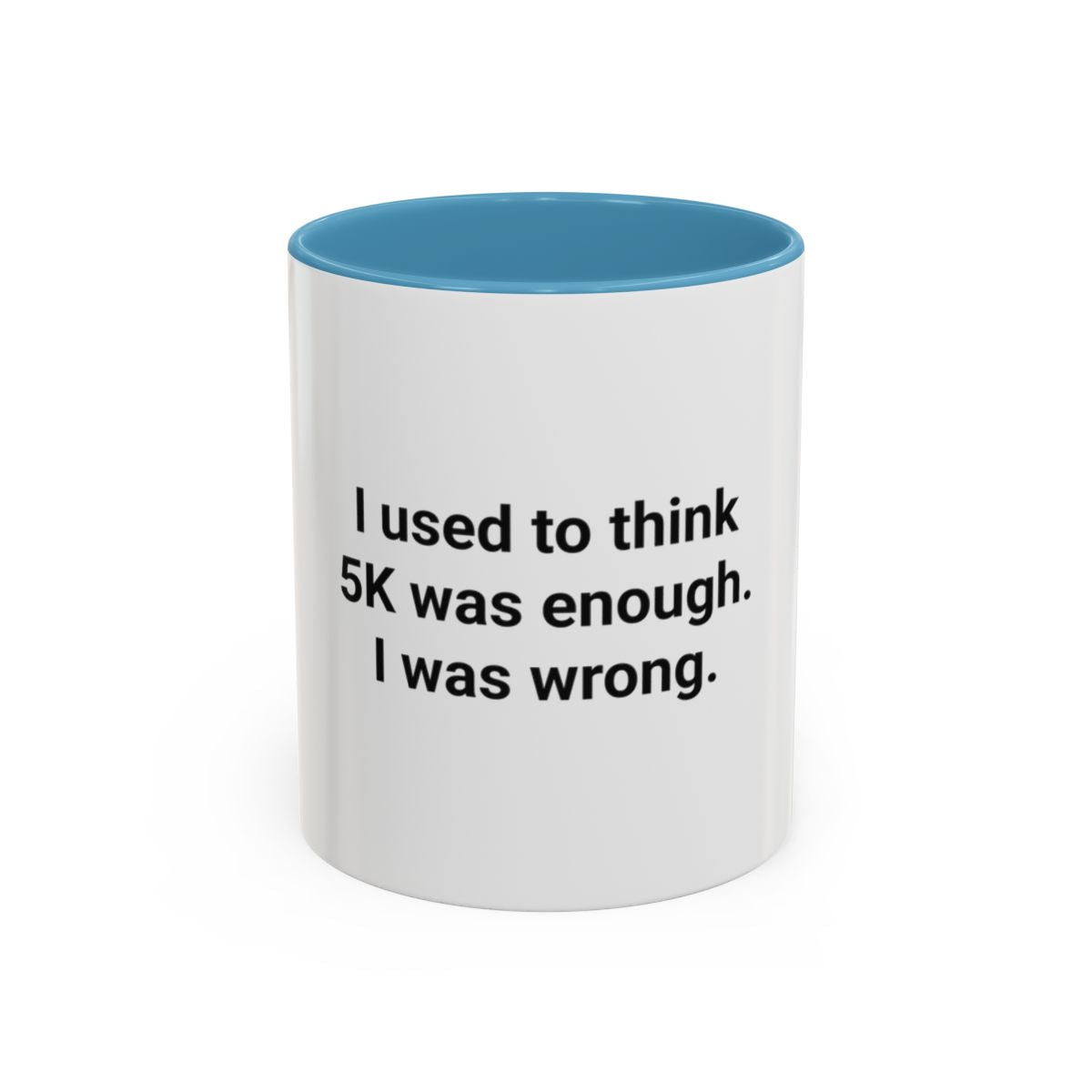 I Used to Think 5K Was Enough - Accent Mug for Marathon Finishers