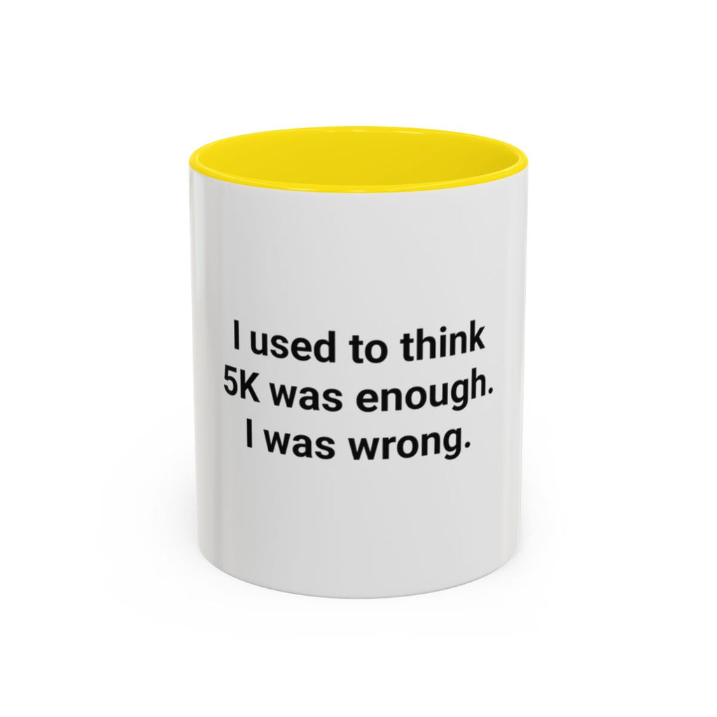 I Used to Think 5K Was Enough - Accent Mug for Marathon Finishers