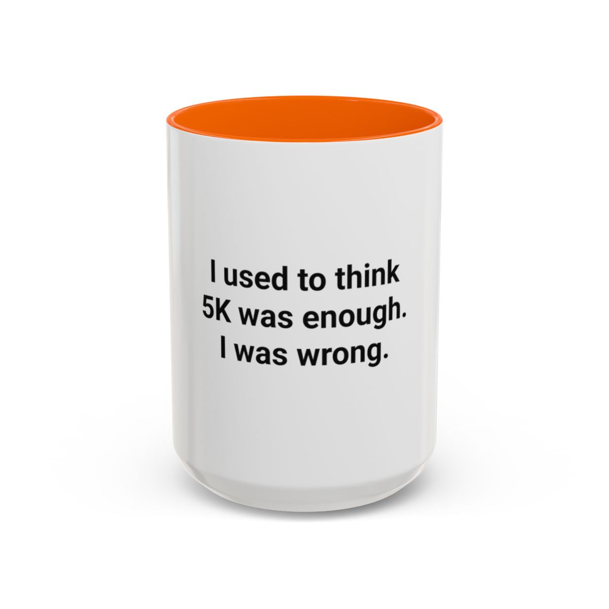 I Used to Think 5K Was Enough - Accent Mug for Marathon Finishers