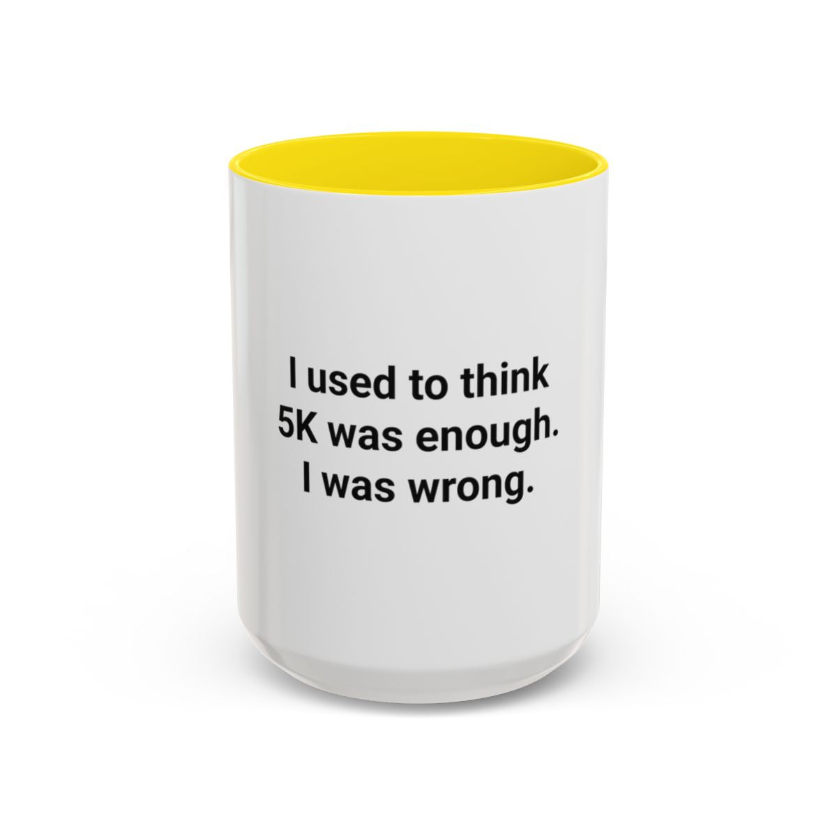 I Used to Think 5K Was Enough - Accent Mug for Marathon Finishers