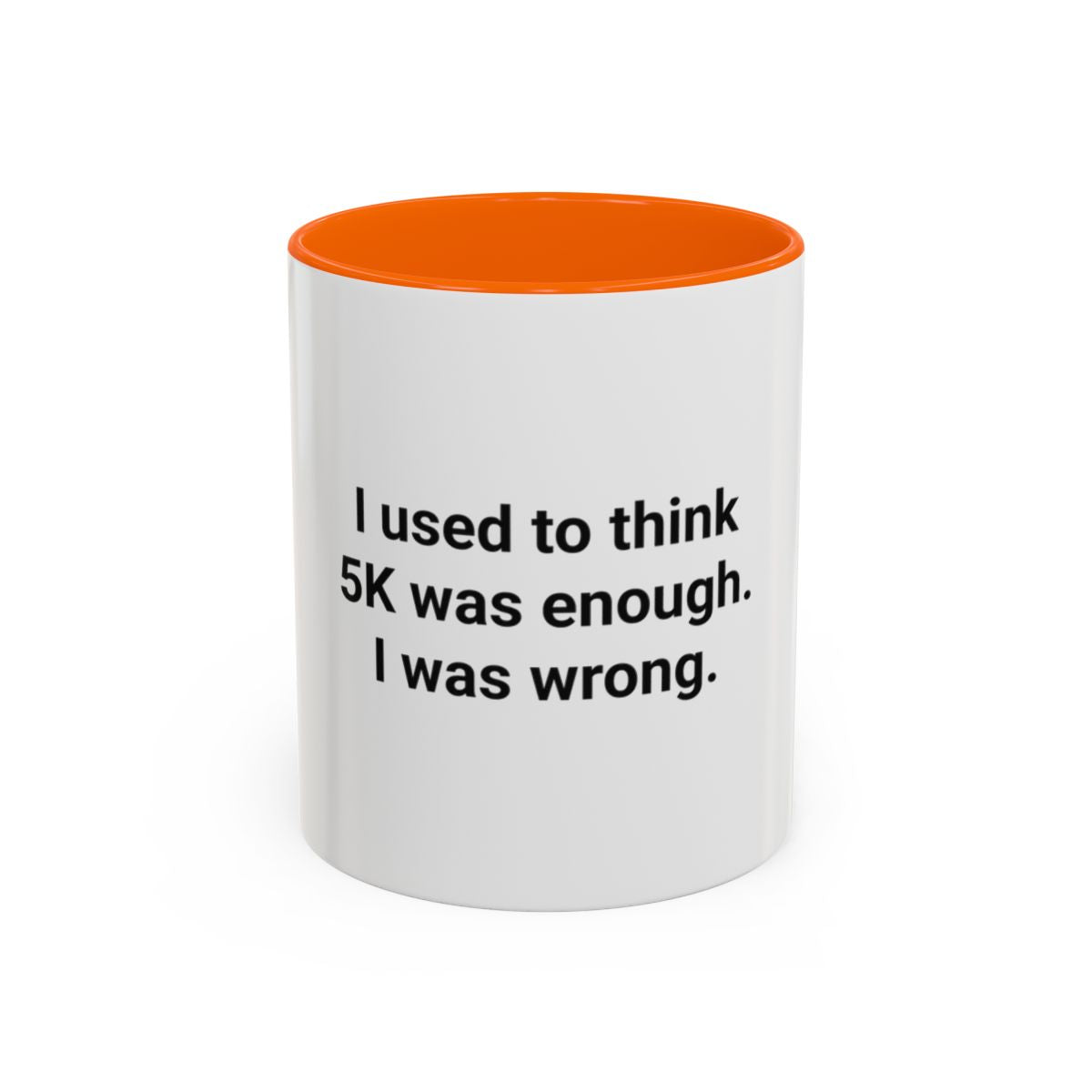 I Used to Think 5K Was Enough - Accent Mug for Marathon Finishers