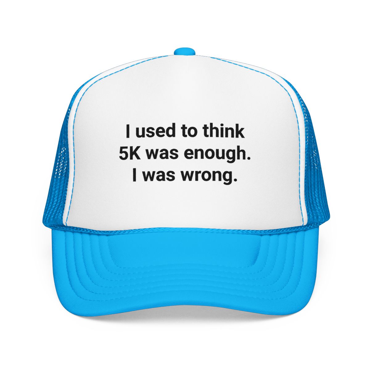 I Used to Think 5K Was Enough - Trucker Hat for Marathon Finishers