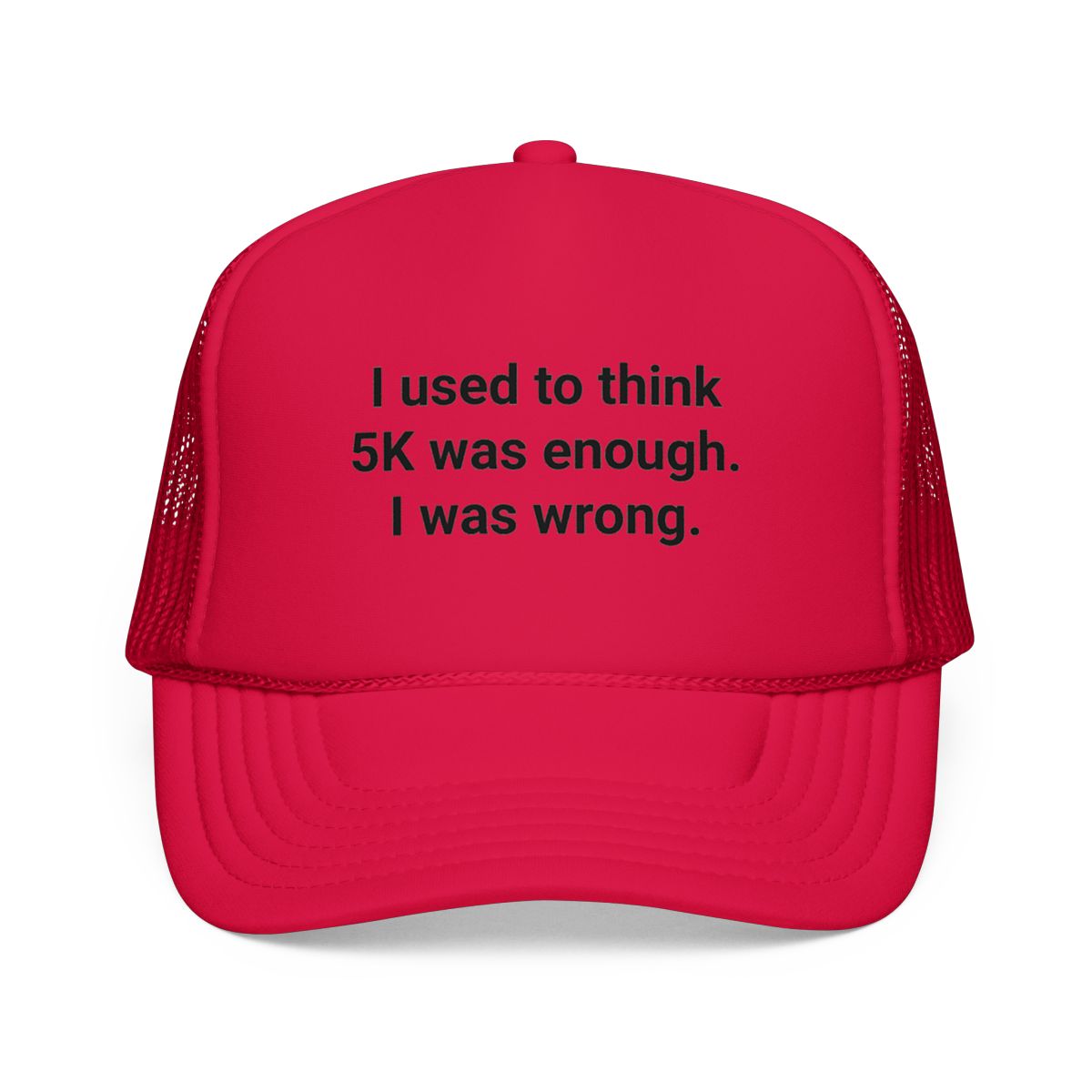 I Used to Think 5K Was Enough - Trucker Hat for Marathon Finishers