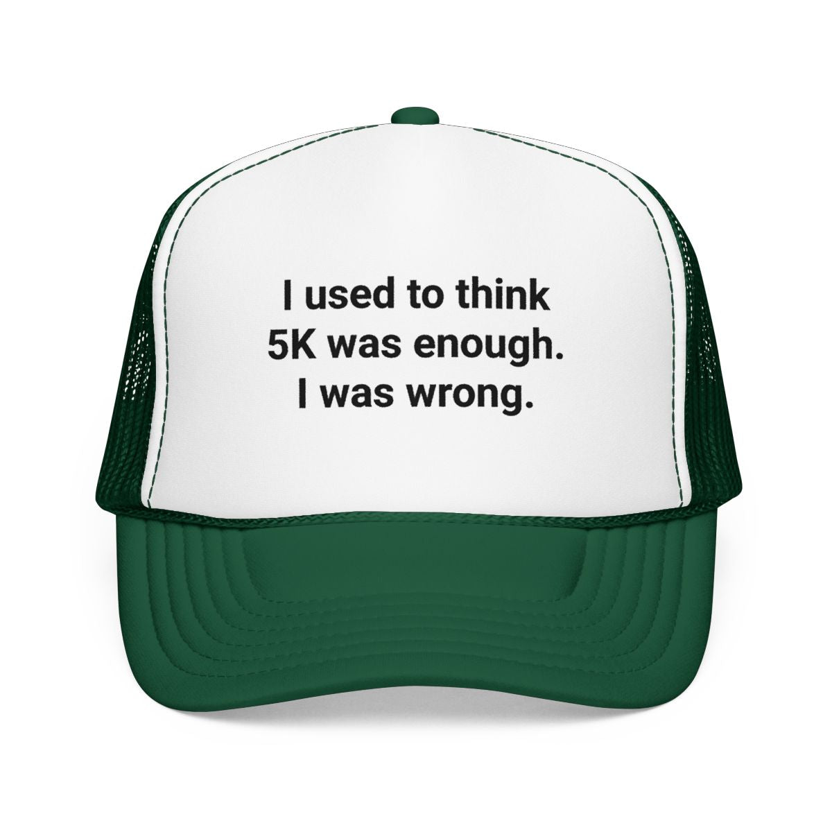 I Used to Think 5K Was Enough - Trucker Hat for Marathon Finishers