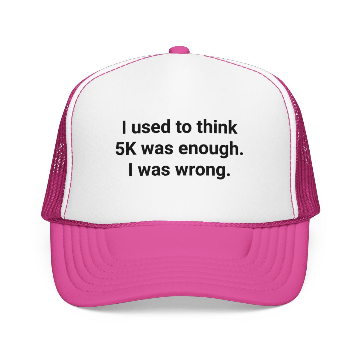 I Used to Think 5K Was Enough - Trucker Hat for Marathon Finishers