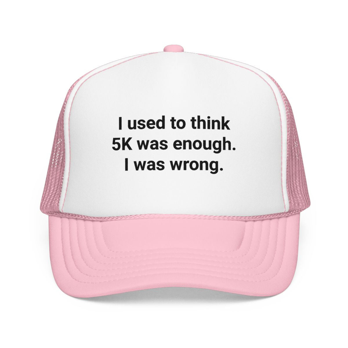 I Used to Think 5K Was Enough - Trucker Hat for Marathon Finishers
