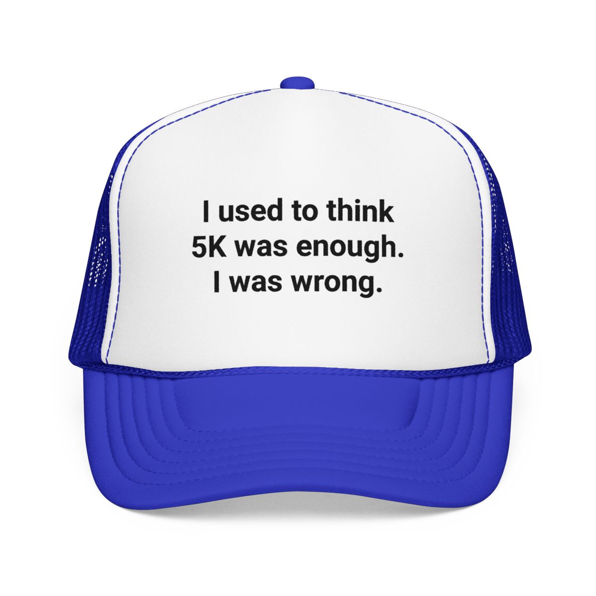 I Used to Think 5K Was Enough - Trucker Hat for Marathon Finishers