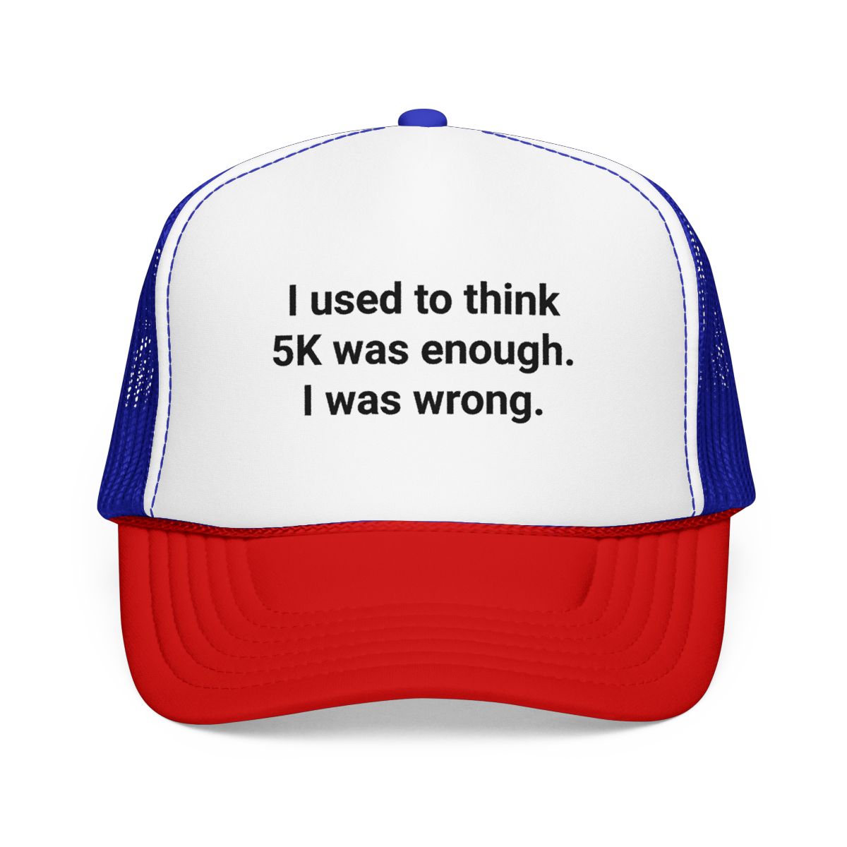 I Used to Think 5K Was Enough - Trucker Hat for Marathon Finishers