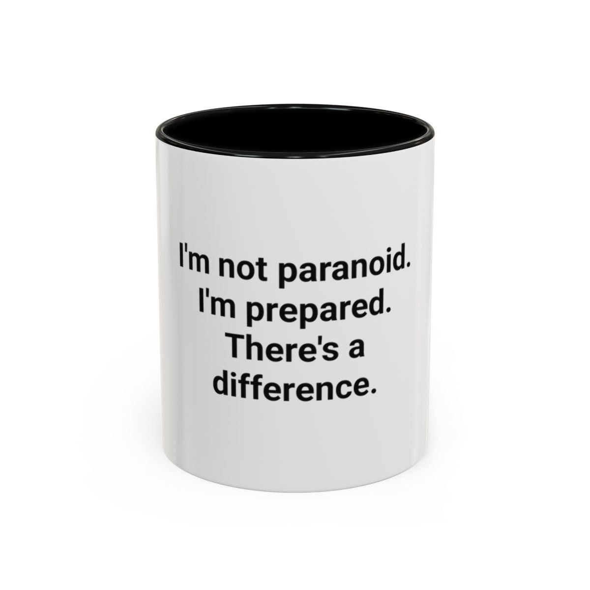 I'm Not Paranoid I'm Prepared - Accent Mug for the Over-Preparer