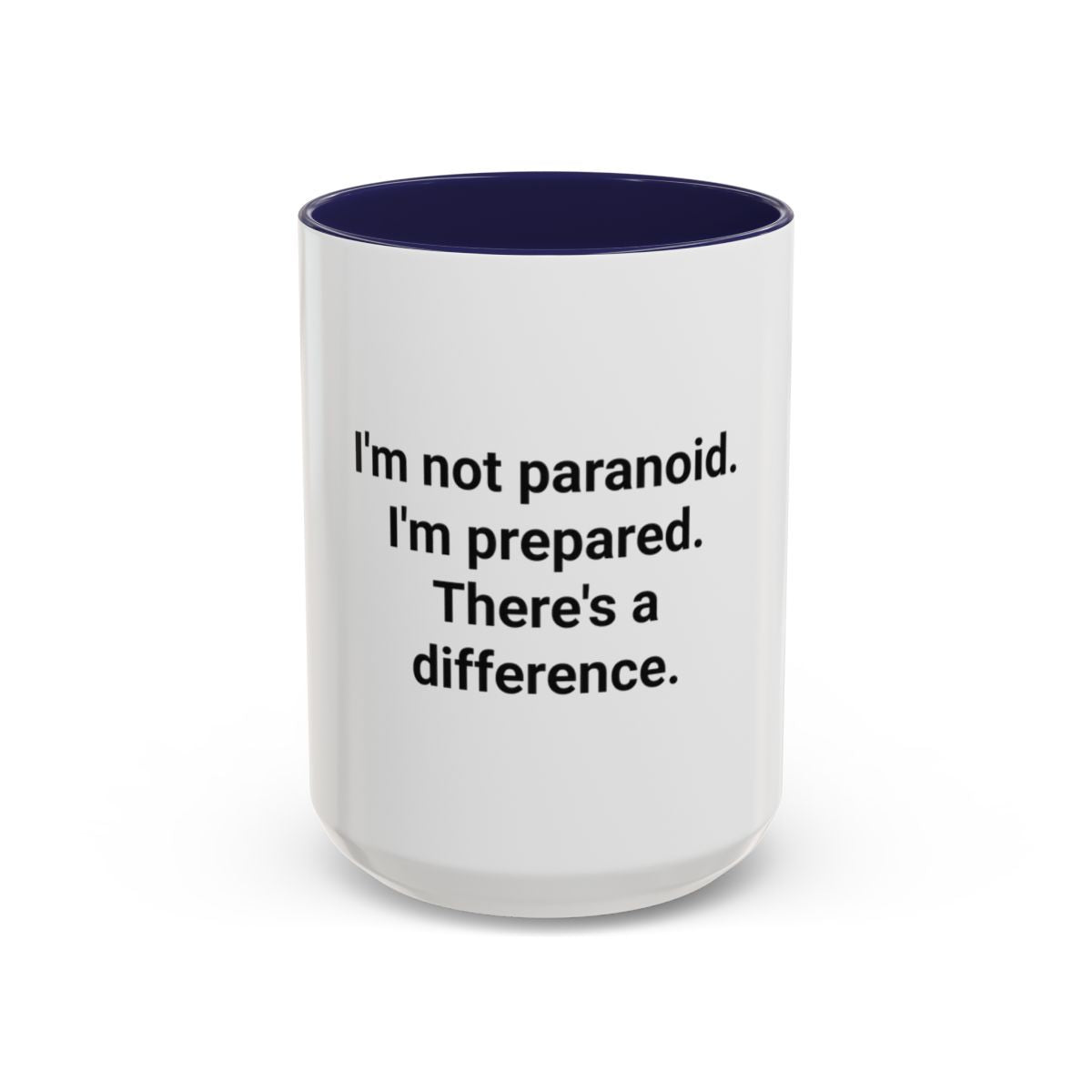 I'm Not Paranoid I'm Prepared - Accent Mug for the Over-Preparer