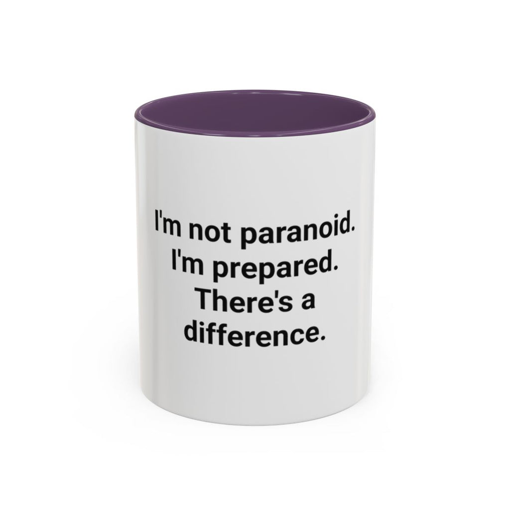 I'm Not Paranoid I'm Prepared - Accent Mug for the Over-Preparer