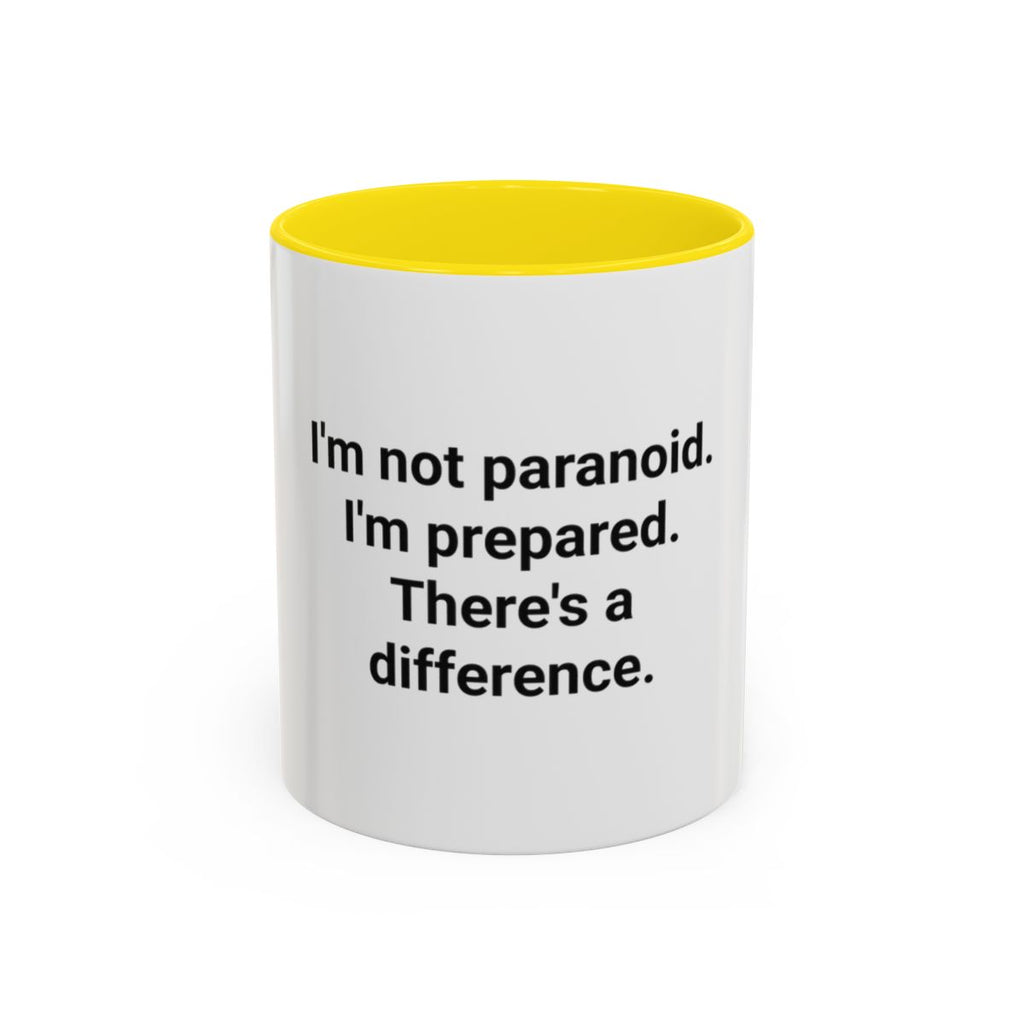 I'm Not Paranoid I'm Prepared - Accent Mug for the Over-Preparer