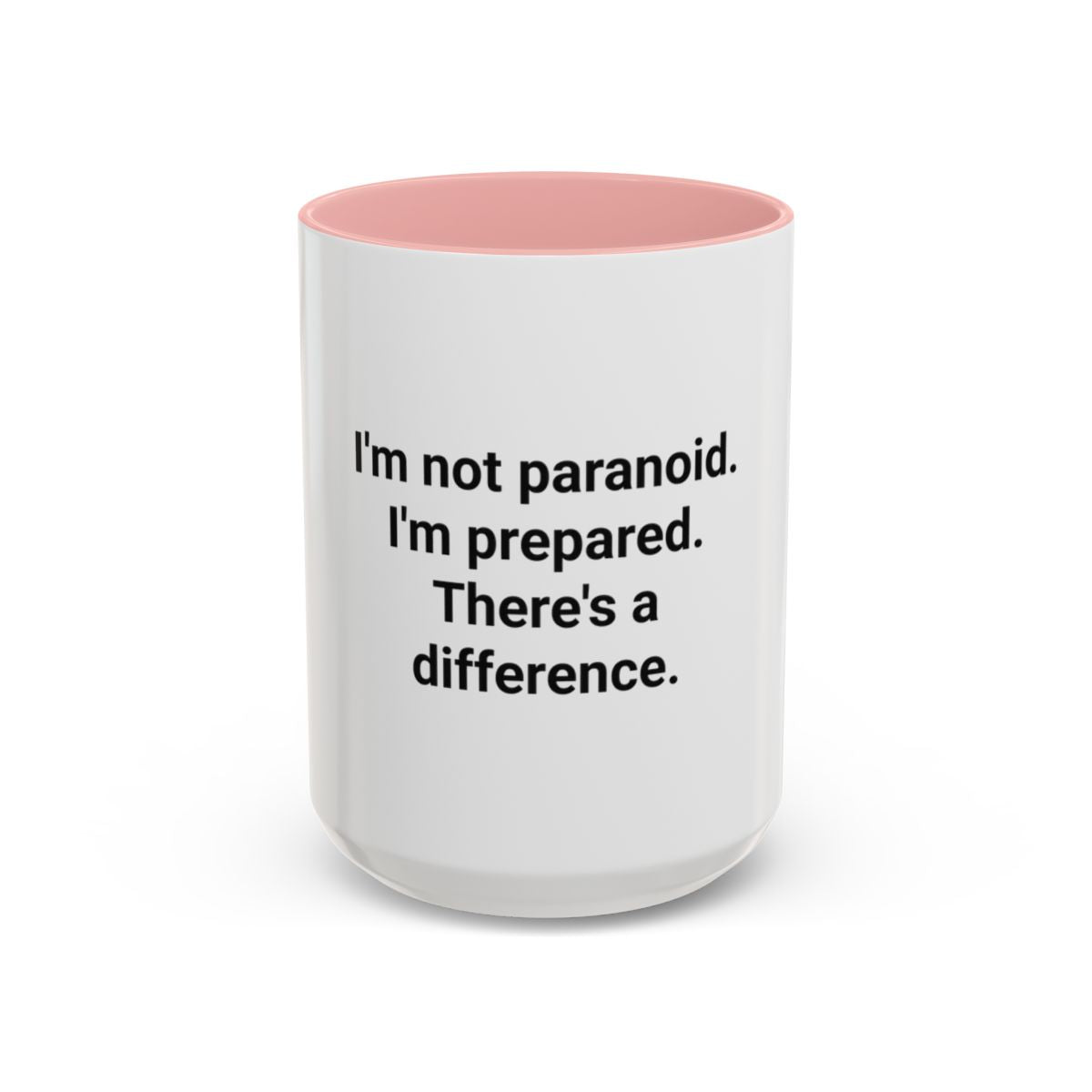 I'm Not Paranoid I'm Prepared - Accent Mug for the Over-Preparer