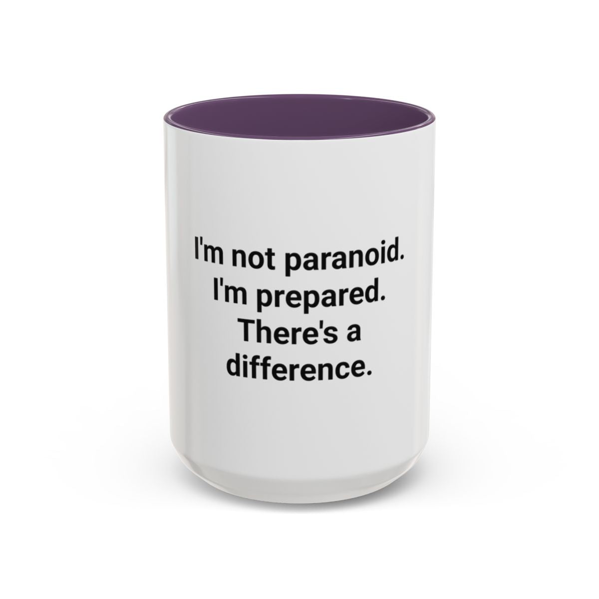 I'm Not Paranoid I'm Prepared - Accent Mug for the Over-Preparer
