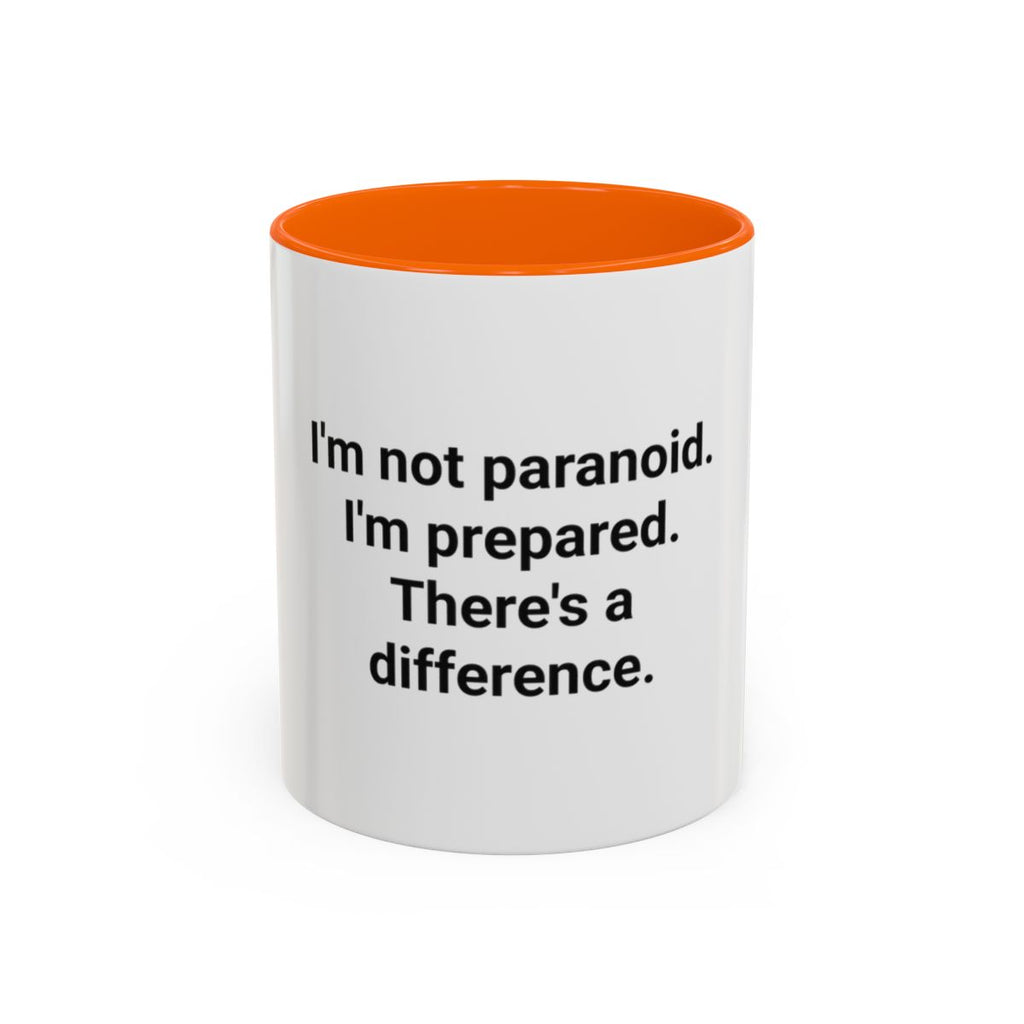 I'm Not Paranoid I'm Prepared - Accent Mug for the Over-Preparer
