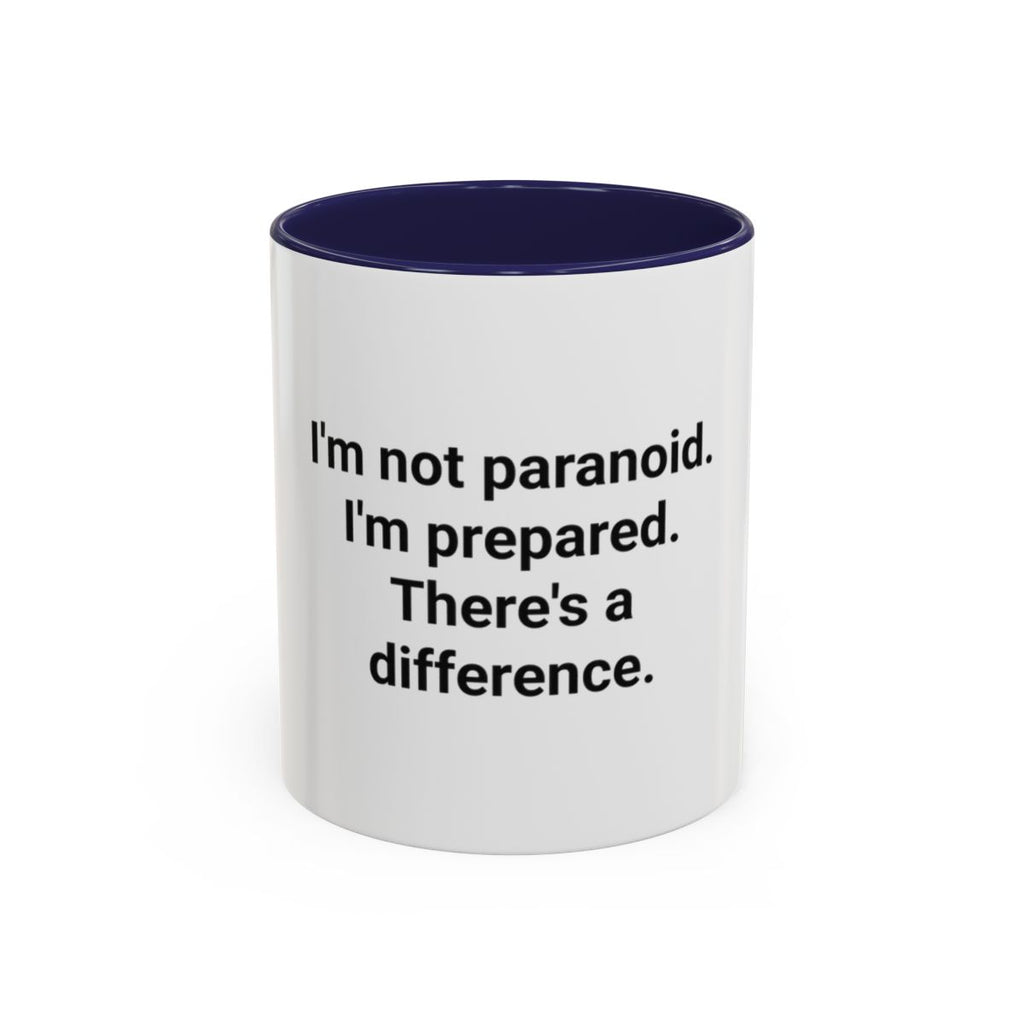 I'm Not Paranoid I'm Prepared - Accent Mug for the Over-Preparer