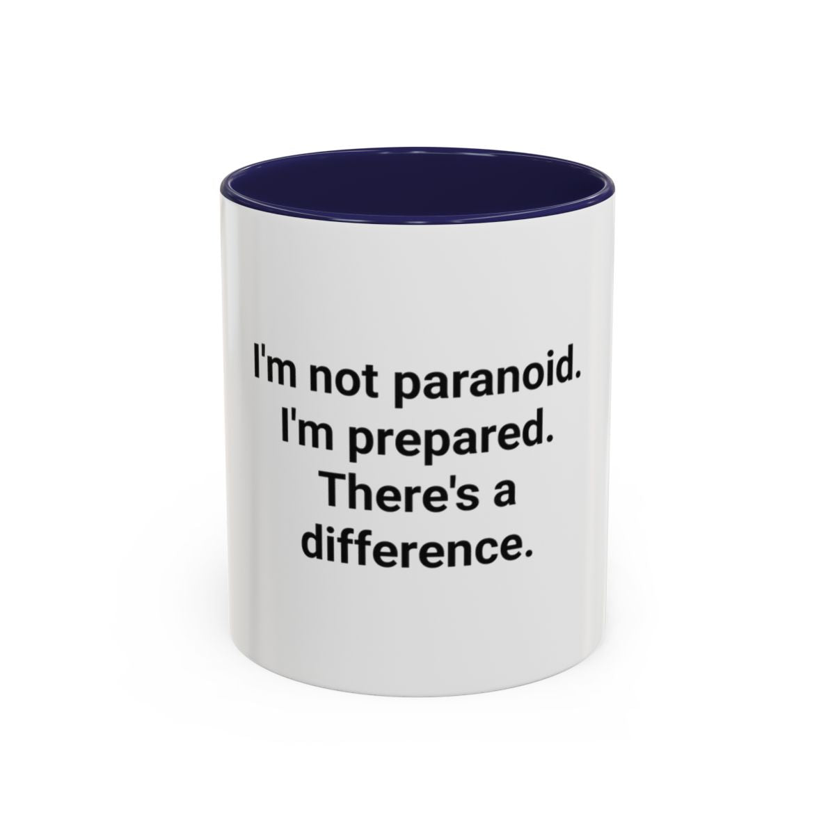 I'm Not Paranoid I'm Prepared - Accent Mug for the Over-Preparer