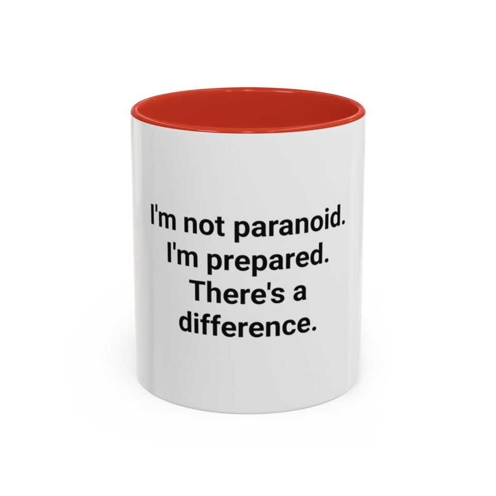 I'm Not Paranoid I'm Prepared - Accent Mug for the Over-Preparer