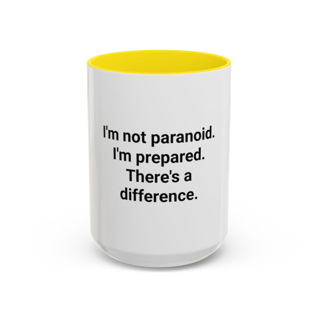 I'm Not Paranoid I'm Prepared - Accent Mug for the Over-Preparer