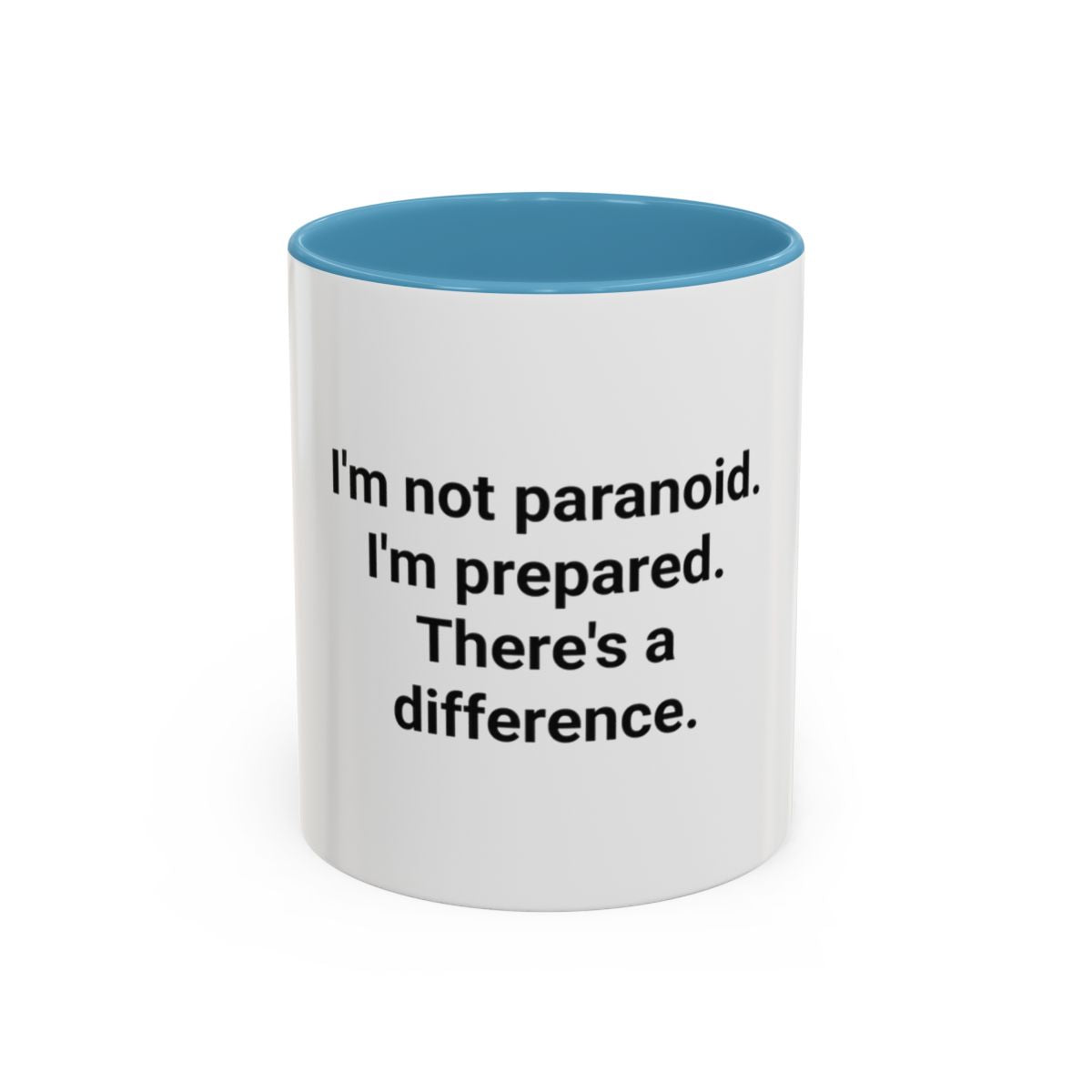 I'm Not Paranoid I'm Prepared - Accent Mug for the Over-Preparer